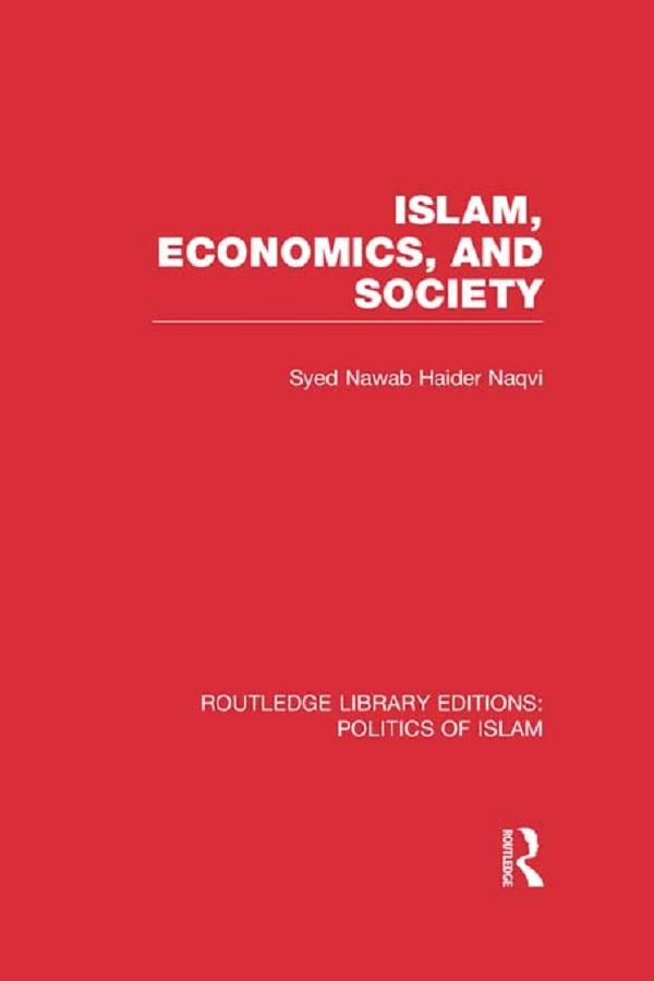 Islam, Economics, and Society (RLE Politics of Islam) by Syed Nawab Haider Naqvi