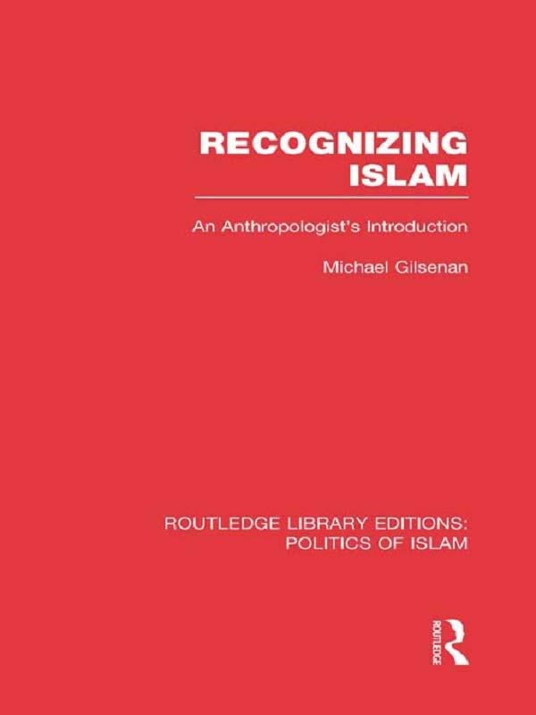 Recognizing Islam (RLE Politics of Islam) by Michael Gilsenan
