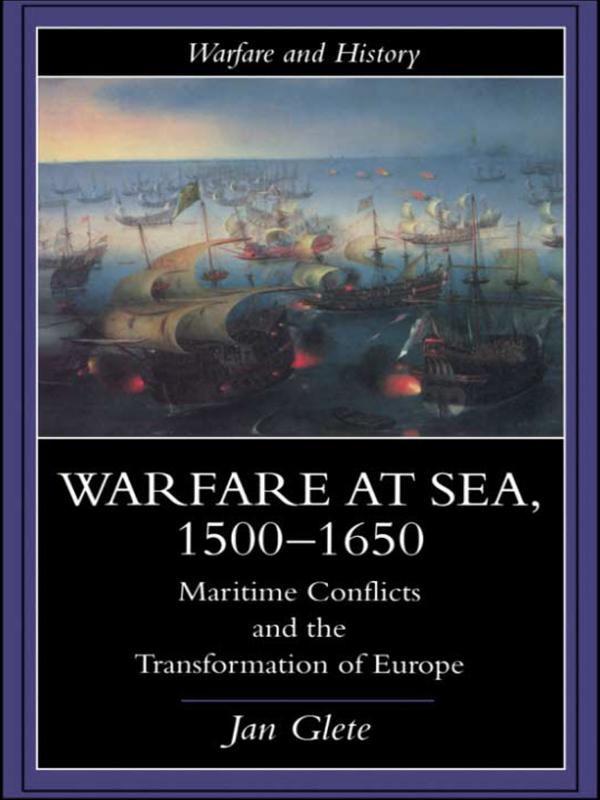 Warfare at Sea, 1500-1650 by Jan Glete