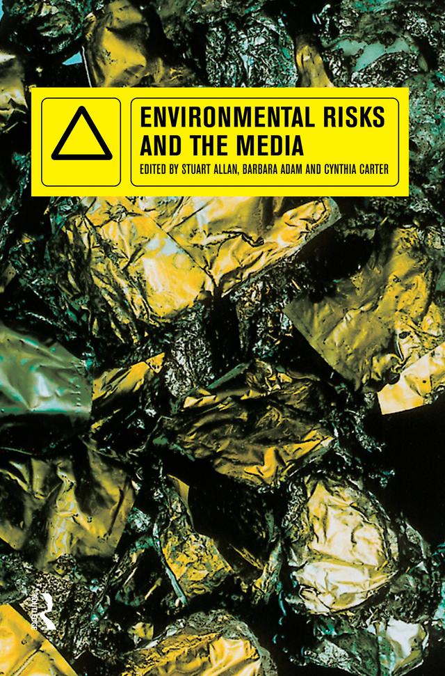 Environmental Risks and the Media by Barbara Adam, Cynthia Carter, Stuart Allan