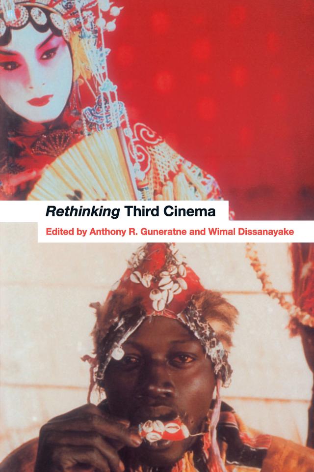 Rethinking Third Cinema by Anthony Guneratne, Wimal Dissanayake
