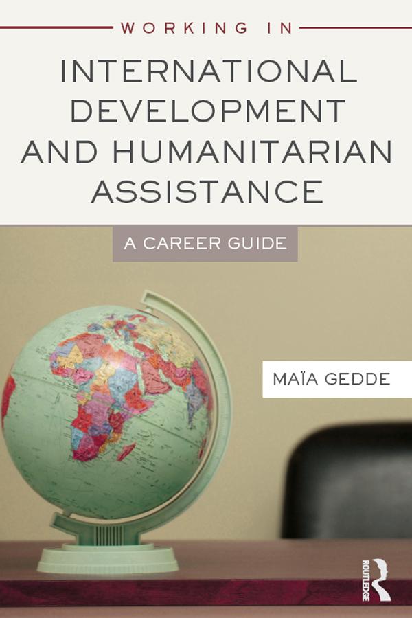 Working in International Development and Humanitarian Assistance by Maia Gedde