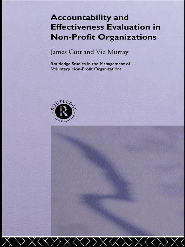 Accountability and Effectiveness Evaluation in Nonprofit Organizations by James Cutt, Vic Murray