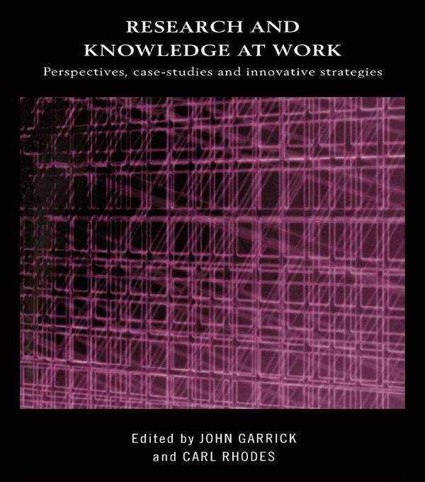 Research and Knowledge at Work by Carl Rhodes, John Garrick