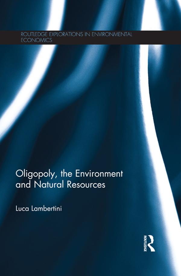 Oligopoly, the Environment and Natural Resources by Luca Lambertini