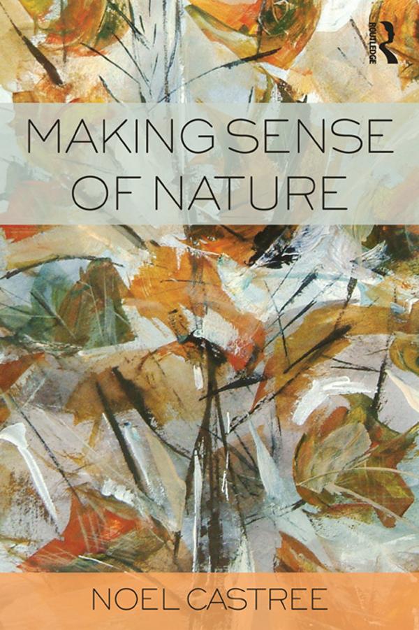 Making Sense of Nature by Noel Castree