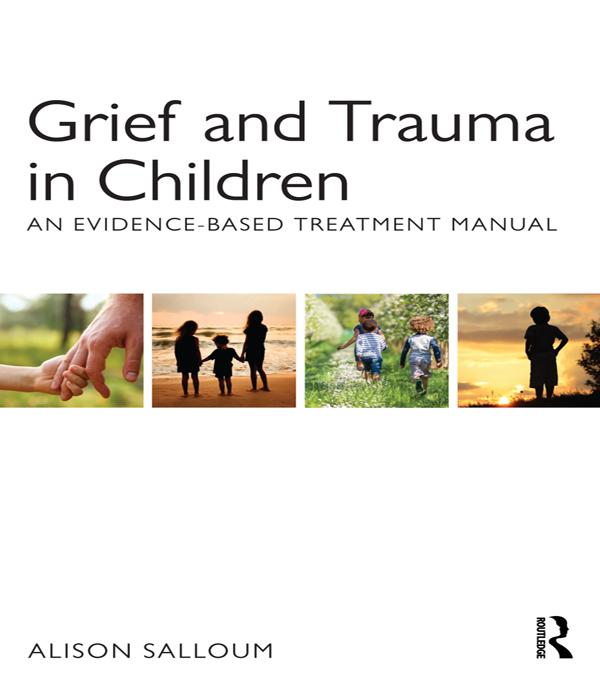 Grief and Trauma in Children by Alison Salloum