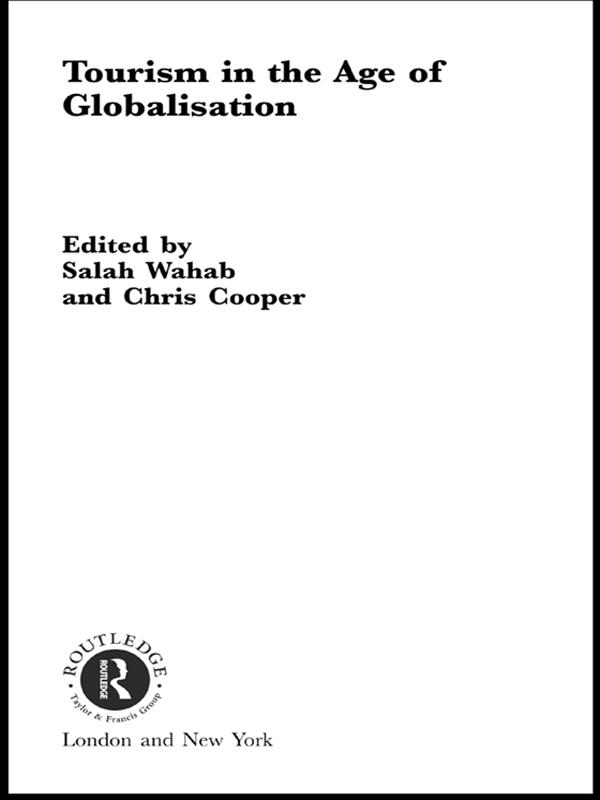 Tourism in the Age of Globalisation by Chris Cooper, Salah Wahab
