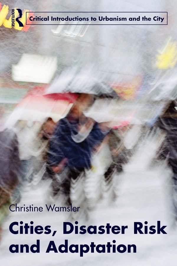 Cities, Disaster Risk and Adaptation by Christine Wamsler