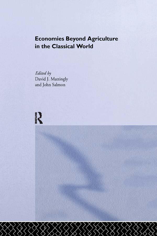 Economies Beyond Agriculture in the Classical World by David J. Mattingly, John Salmon