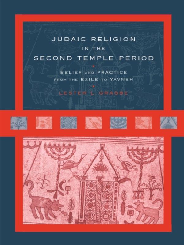 Judaic Religion in the Second Temple Period by Lester L. Grabbe