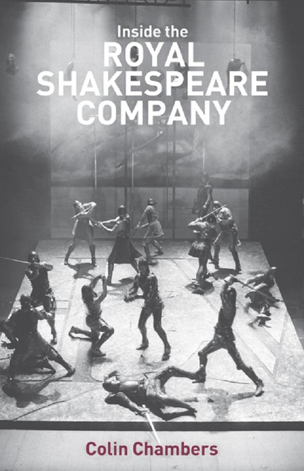 Inside the Royal Shakespeare Company by Colin Chambers