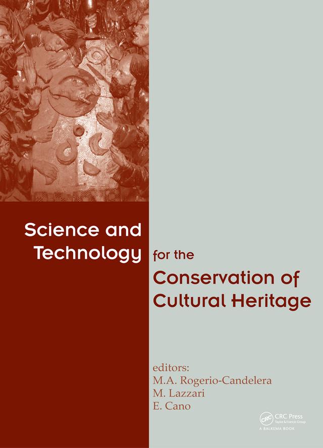Science and Technology for the Conservation of Cultural Heritage by Emilio Cano, Massimo Lazzari, Miguel Angel Rogerio-Candelera