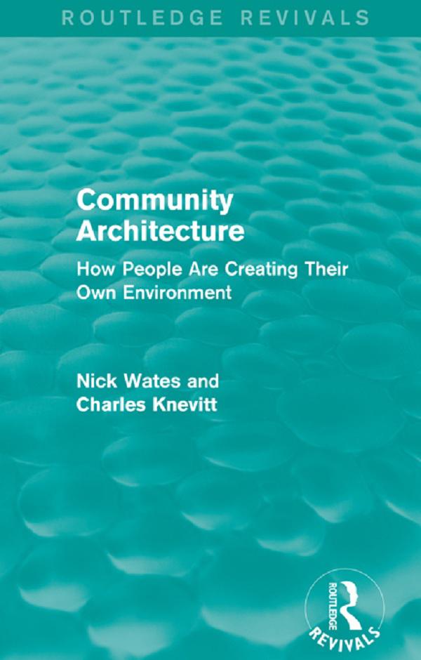 Community Architecture (Routledge Revivals) by Charles Knevitt, Nick Wates