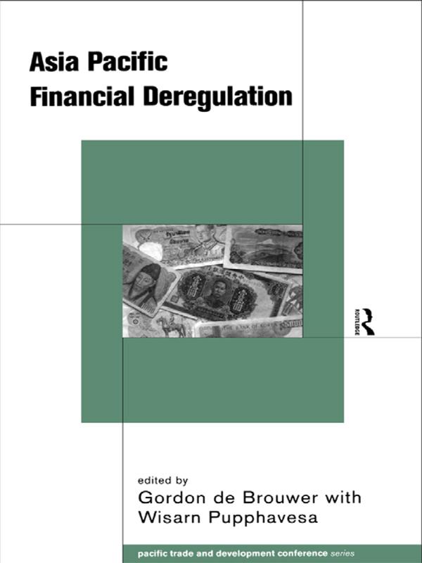 Asia-Pacific Financial Deregulation by Gordon De Brouwer, Wisarn Pupphavesa