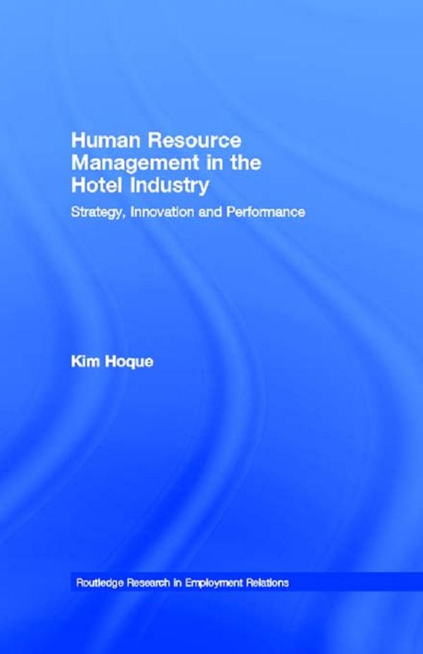Human Resource Management in the Hotel Industry by Kim Hoque