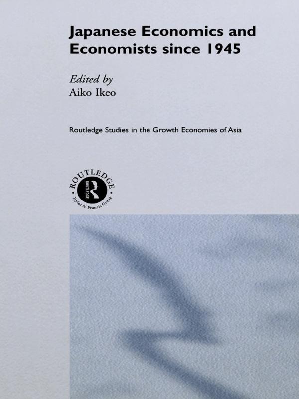 Japanese Economics and Economists since 1945 by Aiko Ikeo
