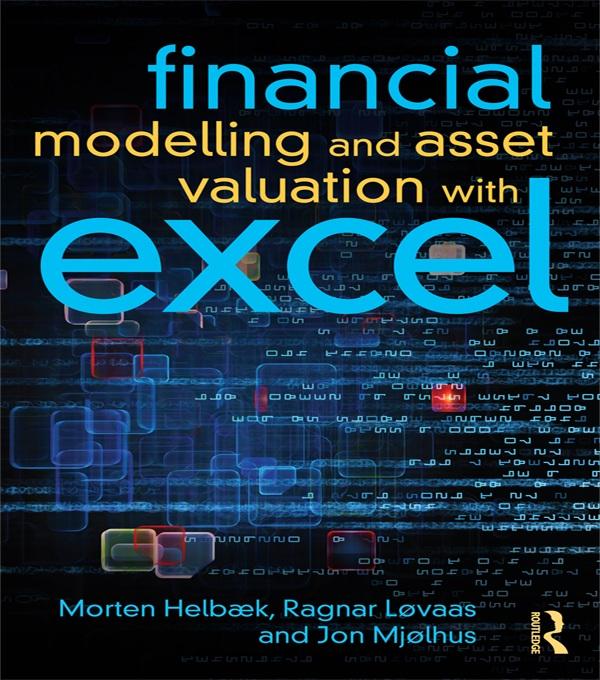 Financial Modelling and Asset Valuation with Excel by Jon Olav Mjølhus, Morten Helbæk, Ragnar Løvaas