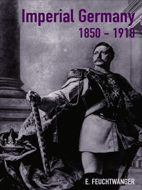 Imperial Germany 1850-1918 by Edgar Feuchtwanger