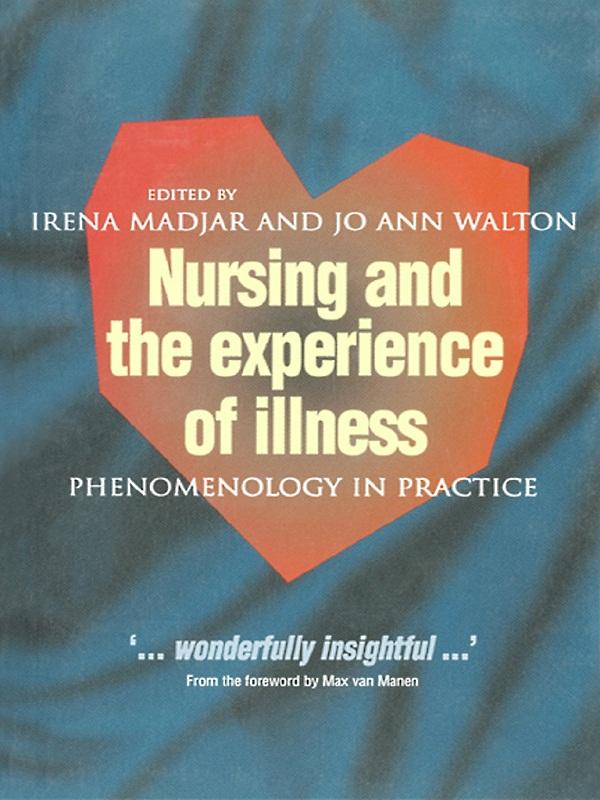 Nursing and The Experience of Illness by Irena Madjar, Jo Ann Walton