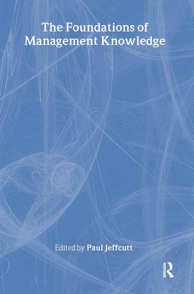 The Foundations of Management Knowledge by Paul Jeffcutt