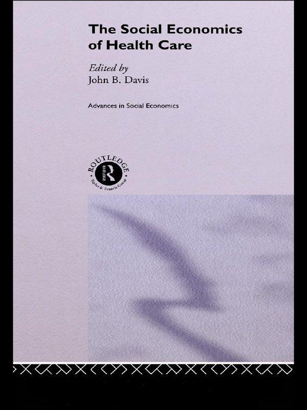 The Social Economics of Health Care by John B Davis