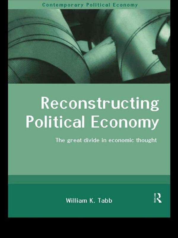 Reconstructing Political Economy by William K. Tabb
