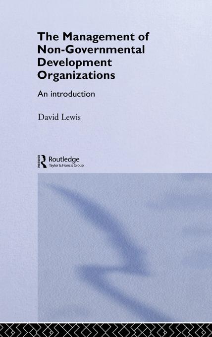 The Management of Non-Governmental Development Organizations by David Lewis
