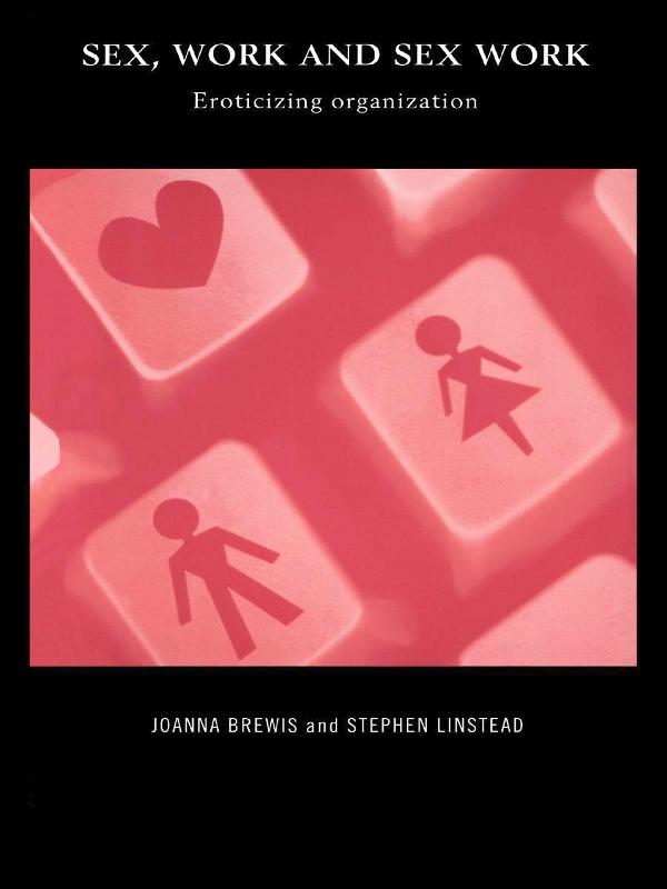Sex, Work and Sex Work by Joanna Brewis, Stephen Linstead