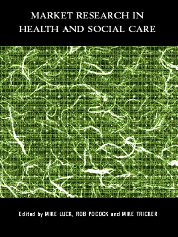Market Research in Health and Social Care by Mike Luck, Mike Tricker, Rob Pocock