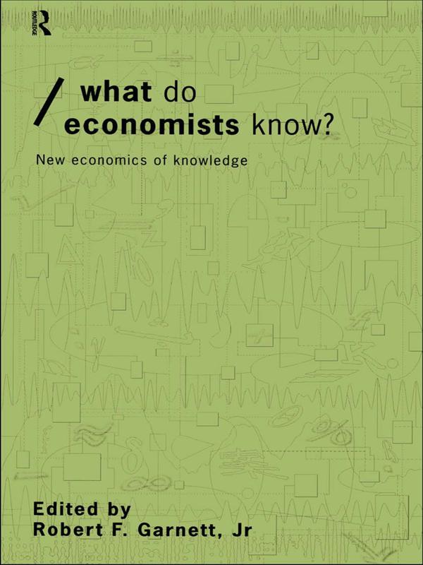What do Economists Know? by Robert F Garnett Jr