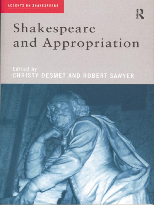 Shakespeare and Appropriation by Christy Desmet, Robert Sawyer