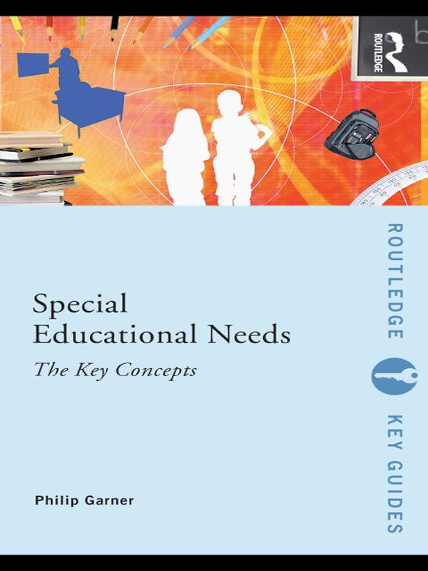 Special Educational Needs: The Key Concepts by Philip Garner