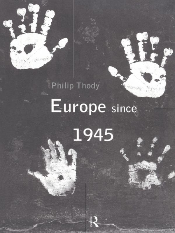 Europe Since 1945 by Philip Thody
