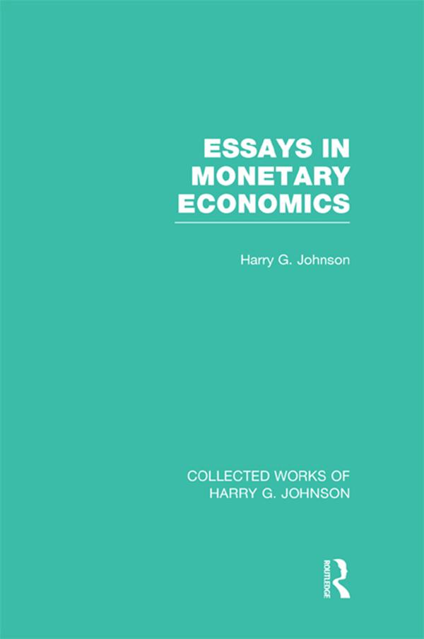 Essays in Monetary Economics (Collected Works of Harry Johnson) by Harry Johnson