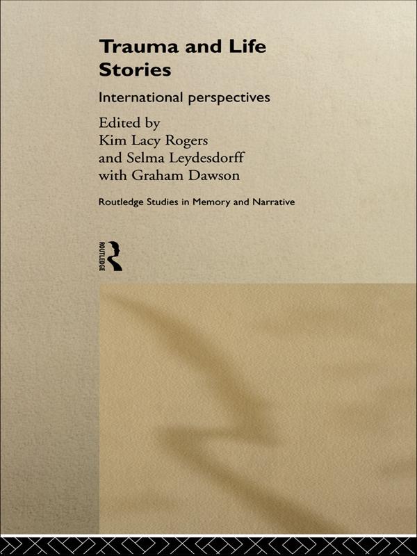 Trauma and Life Stories by Kim Lacy Rogers, Selma Leydesdorff, With Graham Dawson