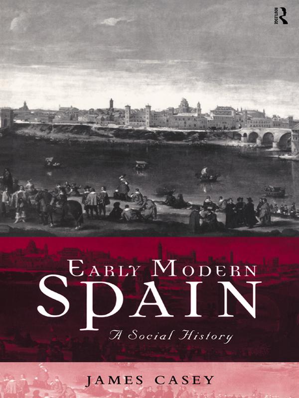Early Modern Spain by James Casey