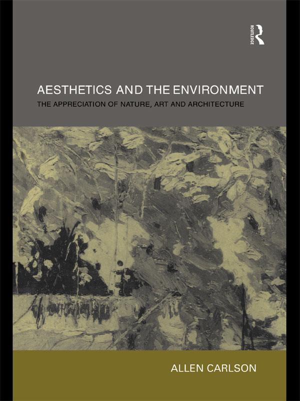 Aesthetics and the Environment by Allen Carlson
