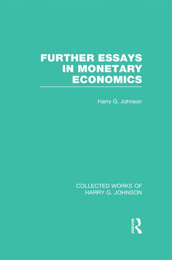 Further Essays in Monetary Economics (Collected Works of Harry Johnson) by Harry Johnson