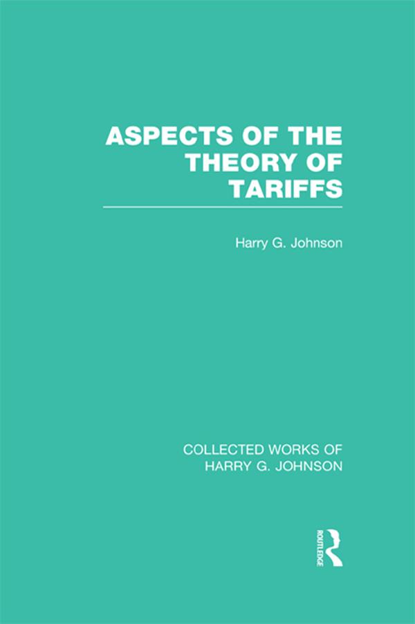Aspects of the Theory of Tariffs (Collected Works of Harry Johnson) by Harry Johnson