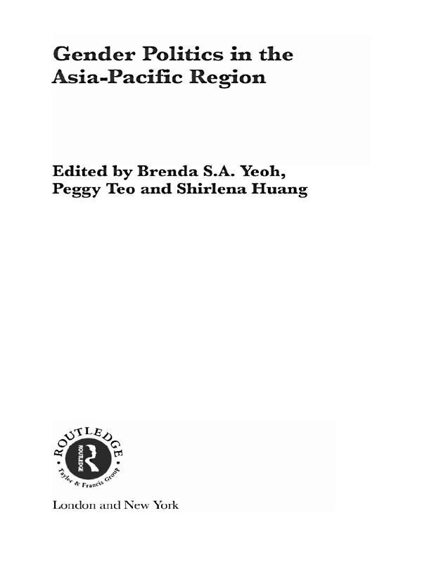 Gender Politics in the Asia-Pacific Region by Brenda S. A. Yeoh, Peggy Teo, Shirlena Huang