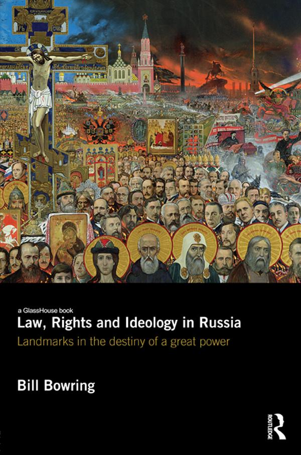 Law, Rights and Ideology in Russia by Bill Bowring
