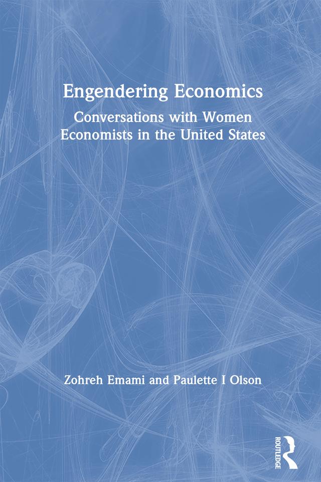 Engendering Economics by Paulette I Olson, Zohreh Emami
