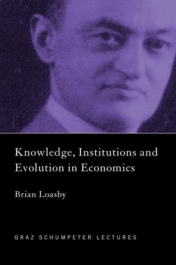 Knowledge, Institutions and Evolution in Economics by Brian Loasby