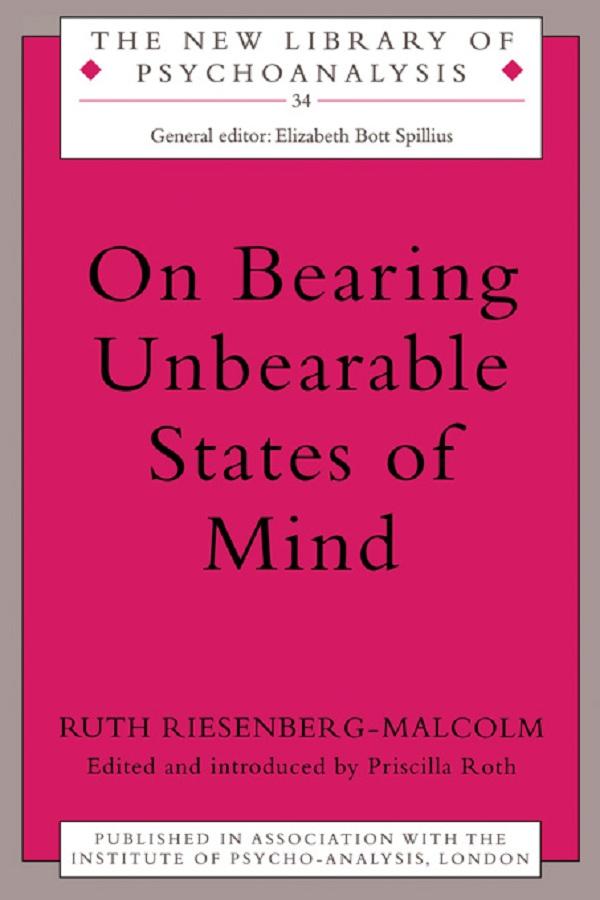 On Bearing Unbearable States of Mind by Priscilla Roth, Ruth Riesenberg-Malcolm