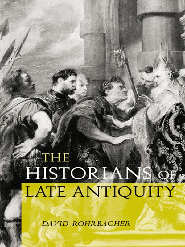 The Historians of Late Antiquity by David Rohrbacher