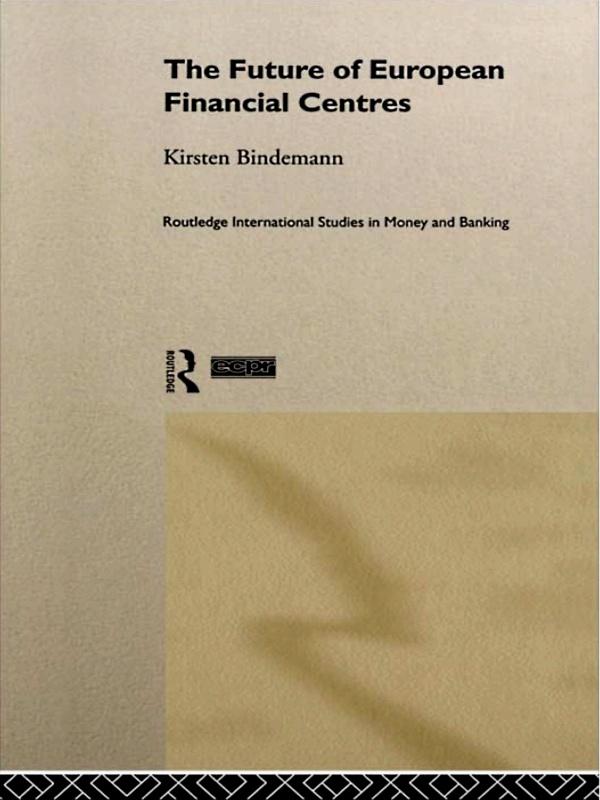 The Future of European Financial Centres by Kirsten Bindemann
