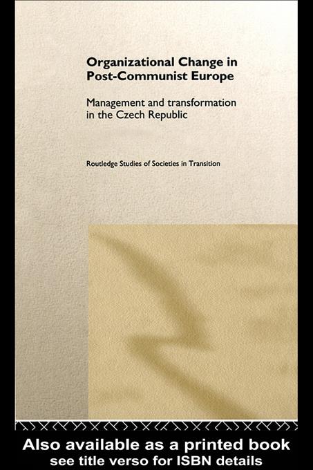 Organizational Change in Post-Communist Europe by Anna Soulsby, Ed Clark
