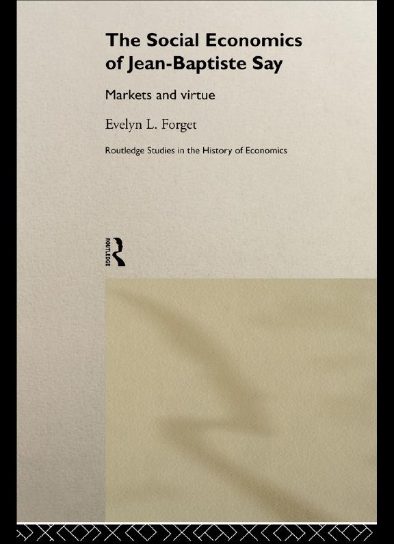 The Social Economics of Jean-Baptiste Say by Evelyn L. Forget