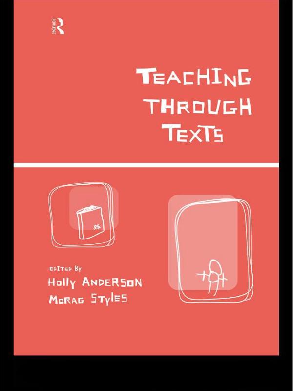 Teaching Through Texts by Holly Anderson, Morag Styles